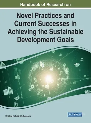 Podręcznik badań nad nowymi praktykami i bieżącymi sukcesami w osiąganiu celów zrównoważonego rozwoju - Handbook of Research on Novel Practices and Current Successes in Achieving the Sustainable Development Goals