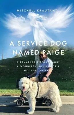 A Service Dog Named Paige: Niezwykła historia o cudownym pomocniku rannego weterana - A Service Dog Named Paige: A Remarkable Story About A Wonderful Helper For A Wounded Veteran