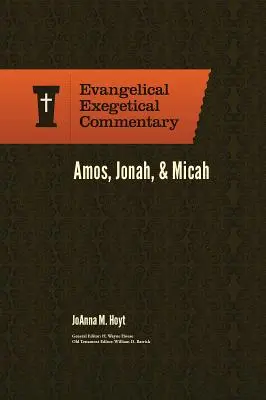 Amos, Jonasz i Micheasz: Ewangeliczny komentarz egzegetyczny - Amos, Jonah, & Micah: Evangelical Exegetical Commentary