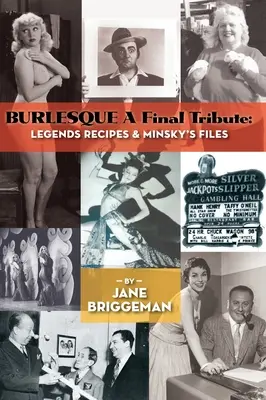 BURLESQUE A Final Tribute (w twardej oprawie): Legends Recipes & Minsky's Files - BURLESQUE A Final Tribute (hardback): Legends Recipes & Minsky's Files