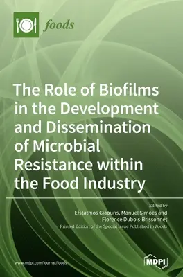 Rola biofilmów w rozwoju i rozprzestrzenianiu się odporności drobnoustrojów w przemyśle spożywczym - The Role of Biofilms in the Development and Dissemination of Microbial Resistance within the Food Industry