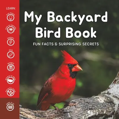 Moja książka o ptakach podwórkowych: Zabawne fakty i zaskakujące sekrety - My Backyard Bird Book: Fun Facts & Surprising Secrets