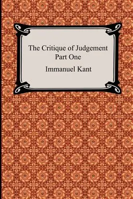 Krytyka sądu (część pierwsza, Krytyka sądu estetycznego) - The Critique of Judgement (Part One, The Critique of Aesthetic Judgement)