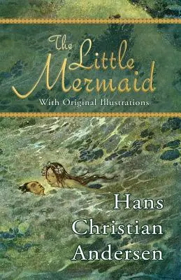 Mała syrenka (z oryginalnymi ilustracjami) - The Little Mermaid (with Original Illustrations)