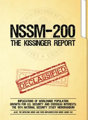 NSSM 200 Raport Kissingera: Implications of Worldwide Population Growth for U.S. Security and Overseas Interests; The 1974 National Security Study - NSSM 200 The Kissinger Report: Implications of Worldwide Population Growth for U.S. Security and Overseas Interests; The 1974 National Security Study