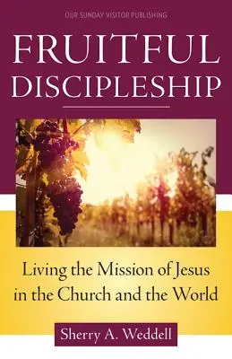 Owocne uczniostwo: Żyjąc misją Jezusa w Kościele i na świecie - Fruitful Discipleship: Living the Mission of Jesus in the Church and the World