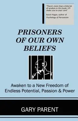 Więźniowie własnych przekonań - Prisoners of Our Own Beliefs