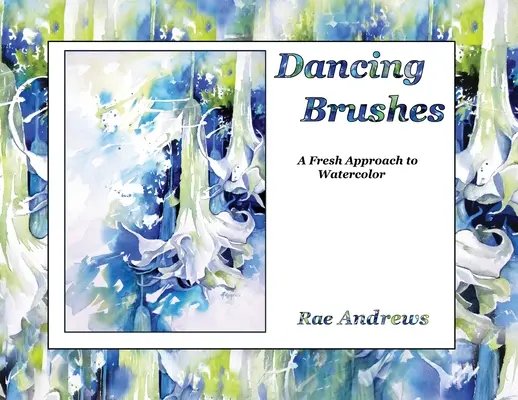 Tańczące pędzle: Świeże podejście do akwareli - Dancing Brushes: A Fresh Approach to Watercolor