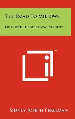 Droga do Miltown: Or Under the Spreading Atrophy - The Road to Miltown: Or Under the Spreading Atrophy