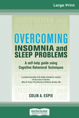 Przezwyciężanie bezsenności i problemów ze snem: Przewodnik samopomocy wykorzystujący techniki poznawczo-behawioralne (16pt Large Print Edition) - Overcoming Insomnia and Sleep Problems: A self-help guide using Cognitive Behavioral Techniques (16pt Large Print Edition)