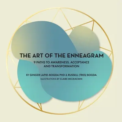 Sztuka Enneagramu: 9 ścieżek do świadomości, akceptacji i transformacji - The Art of the Enneagram: 9 Paths to Awareness, Acceptance and Transformation