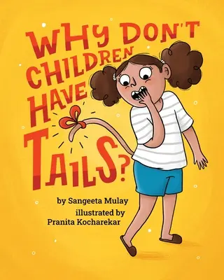 Dlaczego dzieci nie mają ogonów: zabawna i różnorodna książka, która celebruje ciekawość - Why don't children have tails?: A fun and diverse book that celebrates curiosity