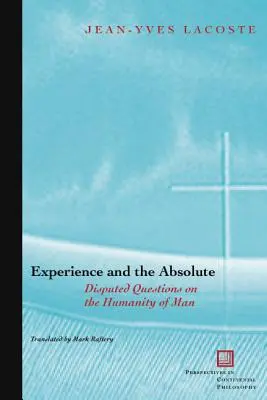 Doświadczenie i Absolut: Sporne pytania o człowieczeństwo człowieka - Experience and the Absolute: Disputed Questions on the Humanity of Man