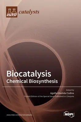 Biokataliza: Biosynteza chemiczna - Biocatalysis: Chemical Biosynthesis