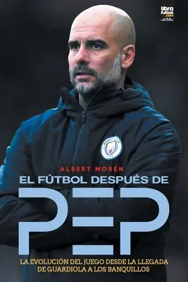 Futbol po Pepie - El ftbol despus de Pep