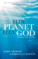 Błękitna planeta, błękitny Bóg: Biblia i morze - Blue Planet, Blue God: The Bible and the Sea