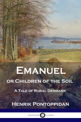 Emanuel, czyli dzieci ziemi: opowieść o wiejskiej Danii - Emanuel or Children of the Soil: A Tale of Rural Denmark