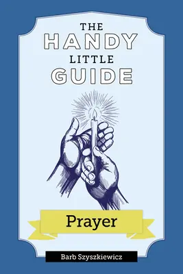 Mały podręczny przewodnik po modlitwie - The Handy Little Guide to Prayer