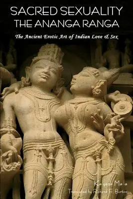 Święta seksualność: Ananga Ranga lub starożytna sztuka erotyczna indyjskiej miłości i seksu- - Sacred Sexuality: The Ananga Ranga or the Ancient Erotic Art of Indian Love & Sex-