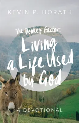 Czynnik osła: Życie używane przez Boga - The Donkey Factor: Living a Life Used by God
