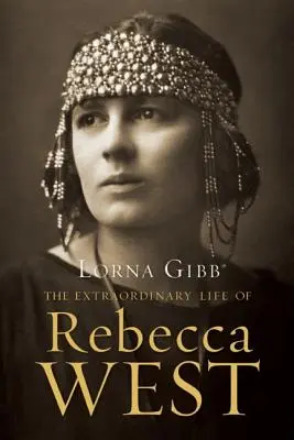 Niezwykłe życie Rebeki West: Biografia - The Extraordinary Life of Rebecca West: A Biography