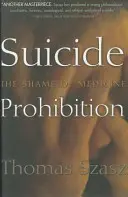 Zakaz samobójstw: Wstyd medycyny - Suicide Prohibition: The Shame of Medicine