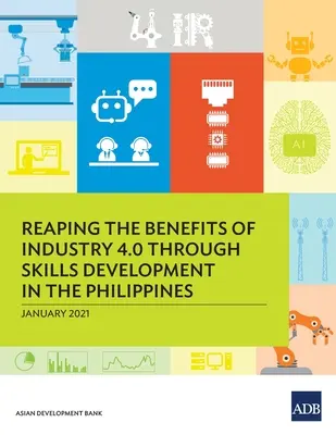 Czerpanie korzyści z Przemysłu 4.0 poprzez rozwój umiejętności na Filipinach - Reaping the Benefits of Industry 4.0 Through Skills Development in the Philippines