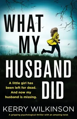 What My Husband Did: Trzymający w napięciu thriller psychologiczny z niesamowitym zwrotem akcji - What My Husband Did: A gripping psychological thriller with an amazing twist