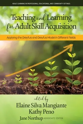 Nauczanie i uczenie się nabywania umiejętności przez dorosłych: Zastosowanie modelu Dreyfusa i Dreyfusa w różnych dziedzinach - Teaching and Learning for Adult Skill Acquisition: Applying the Dreyfus and Dreyfus Model in Different Fields