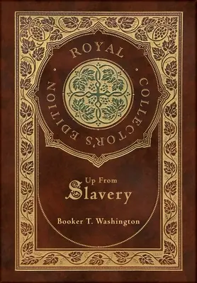 Up From Slavery (Królewskie wydanie kolekcjonerskie) (twarda oprawa z laminatem i kurtką) - Up From Slavery (Royal Collector's Edition) (Case Laminate Hardcover with Jacket)