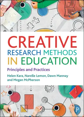 Kreatywne metody badawcze w edukacji: Zasady i praktyka - Creative Research Methods in Education: Principles and Practices