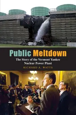 Public Meltdown: Historia elektrowni jądrowej Vermont Yankee - Public Meltdown: The Story of the Vermont Yankee Nuclear Power Plant