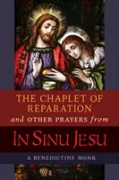 Koronka wynagradzająca i inne modlitwy z In Sinu Jesu, z konferencją Matki Mectilde de Bar o Epifanii - The Chaplet of Reparation and Other Prayers from In Sinu Jesu, with the Epiphany Conference of Mother Mectilde de Bar