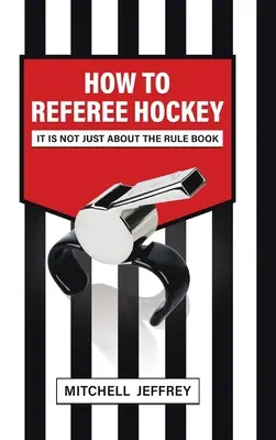 Jak sędziować hokej: Nie chodzi tylko o regulamin - How to Referee Hockey: It Is Not Just About the Rule Book