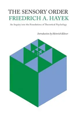 The Sensory Order: An Inquiry Into the Foundations of Theoretical Psychology (Badanie podstaw psychologii teoretycznej) - The Sensory Order: An Inquiry Into the Foundations of Theoretical Psychology