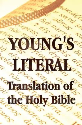 Young's Literal Translation of the Holy Bible - zawiera przedmowy do pierwszego, poprawionego i trzeciego wydania - Young's Literal Translation of the Holy Bible - includes Prefaces to 1st, Revised, & 3rd Editions