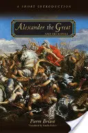 Aleksander Wielki i jego imperium: Krótkie wprowadzenie - Alexander the Great and His Empire: A Short Introduction