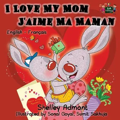 Kocham moją mamę - J'aime Ma Maman: Angielsko-francuska dwujęzyczna książka dla dzieci - I Love My Mom - J'aime Ma Maman: English French Bilingual Children's Book