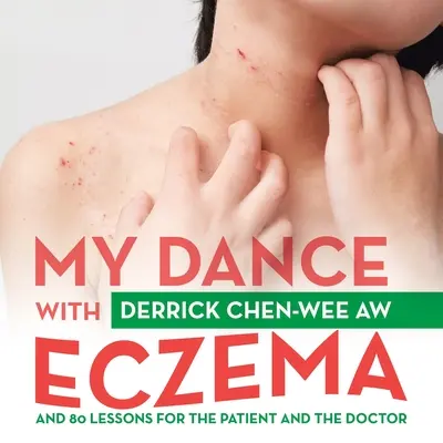 Mój taniec z egzemą: 80 lekcji dla pacjenta i lekarza - My Dance with Eczema: And 80 Lessons for the Patient and the Doctor