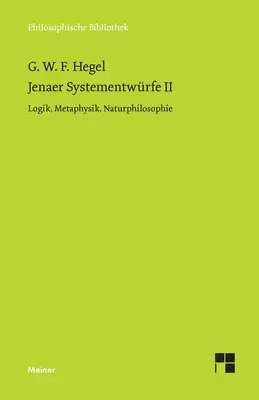 Jenaer Systementwrfe II: Logik, Metaphysik, Naturphilosophie