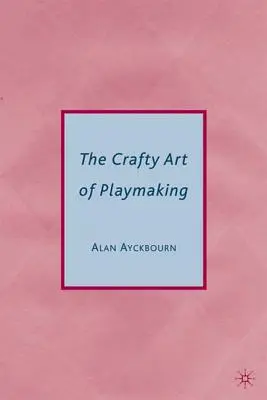 Sprytna sztuka tworzenia sztuk - The Crafty Art of Playmaking