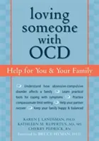 Kochając kogoś z OCD: Pomoc dla ciebie i twojej rodziny - Loving Someone with OCD: Help for You & Your Family