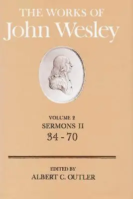 Dzieła Johna Wesleya, tom 2: Kazania II (34-70) - The Works of John Wesley Volume 2: Sermons II (34-70)