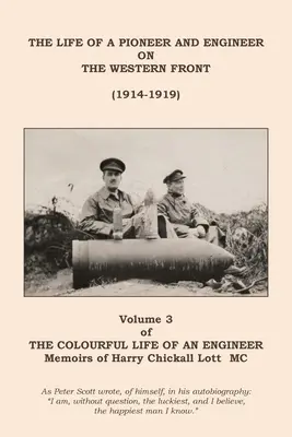 Barwne życie inżyniera: Tom 3 - Życie pioniera i inżyniera na froncie zachodnim (1914-1919) - The Colourful Life of an Engineer: Volume 3 - The Life of a Pioneer And Engineer on the Western Front (1914-1919)