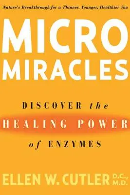 Micromiracles: Odkryj uzdrawiającą moc enzymów - Micromiracles: Discover the Healing Power of Enzymes