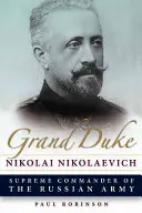 Wielki książę Mikołaj Mikołajewicz - Grand Duke Nikolai Nikolaevich