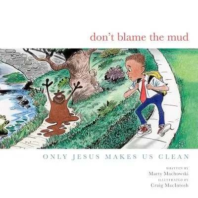 Nie wiń błota - Dont Blame the Mud