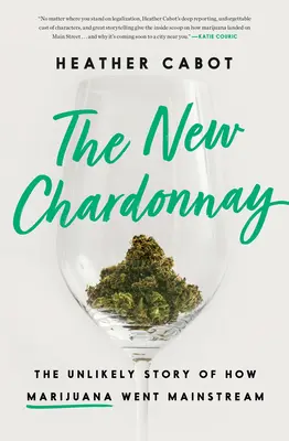 Nowe Chardonnay: nieprawdopodobna historia o tym, jak marihuana weszła do głównego nurtu - The New Chardonnay: The Unlikely Story of How Marijuana Went Mainstream