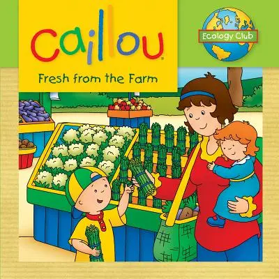 Caillou: Świeżo z farmy: Klub ekologiczny - Caillou: Fresh from the Farm: Ecology Club