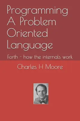 Programowanie w języku zorientowanym na problemy: Forth - jak działają elementy wewnętrzne - Programming A Problem Oriented Language: Forth - how the internals work